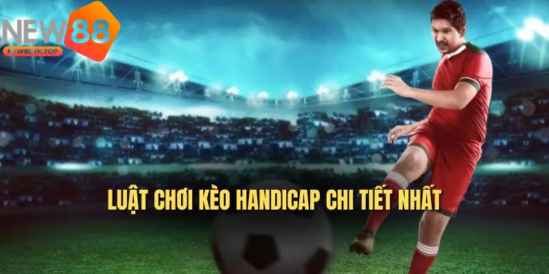 Nghiên cứu kỹ cách tính điểm khi soi kèo cược Handicap Nghiên cứu kỹ cách tính điểm khi soi kèo cược Handicap