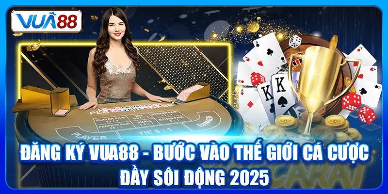 dang ky vua88 buoc vao the gioi ca cuoc day soi dong 2025 dang ky vua88 buoc vao the gioi ca cuoc day soi dong 2025